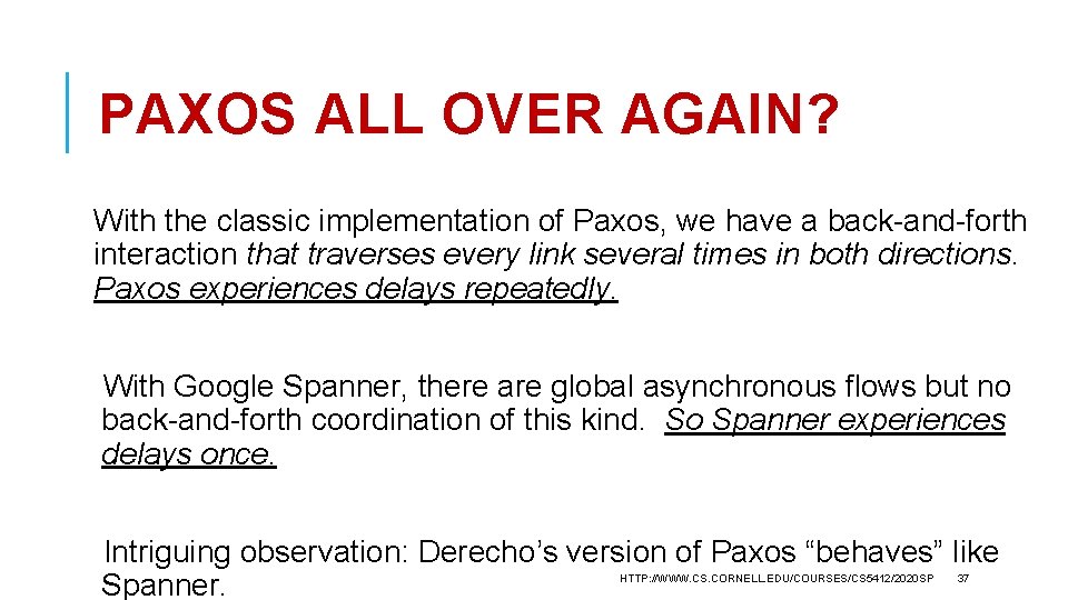 PAXOS ALL OVER AGAIN? With the classic implementation of Paxos, we have a back-and-forth