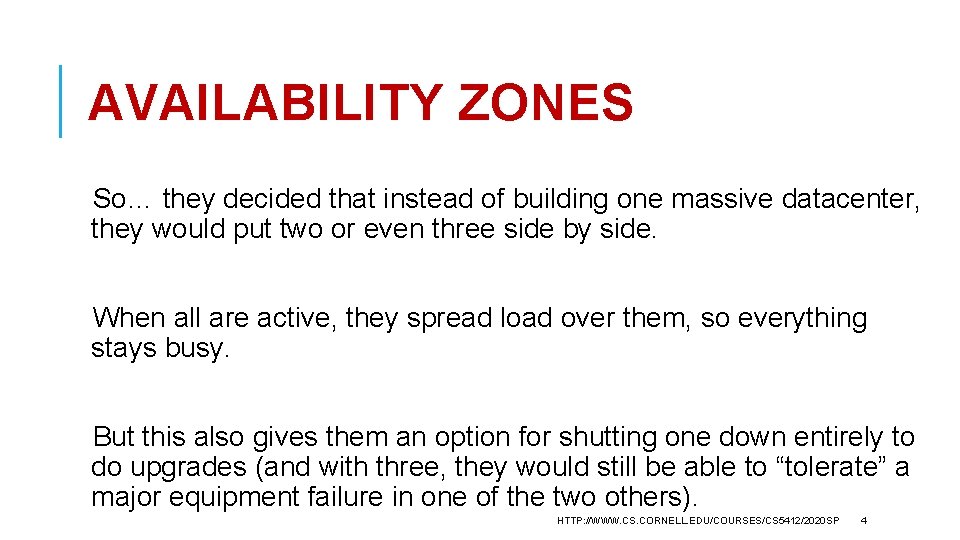 AVAILABILITY ZONES So… they decided that instead of building one massive datacenter, they would