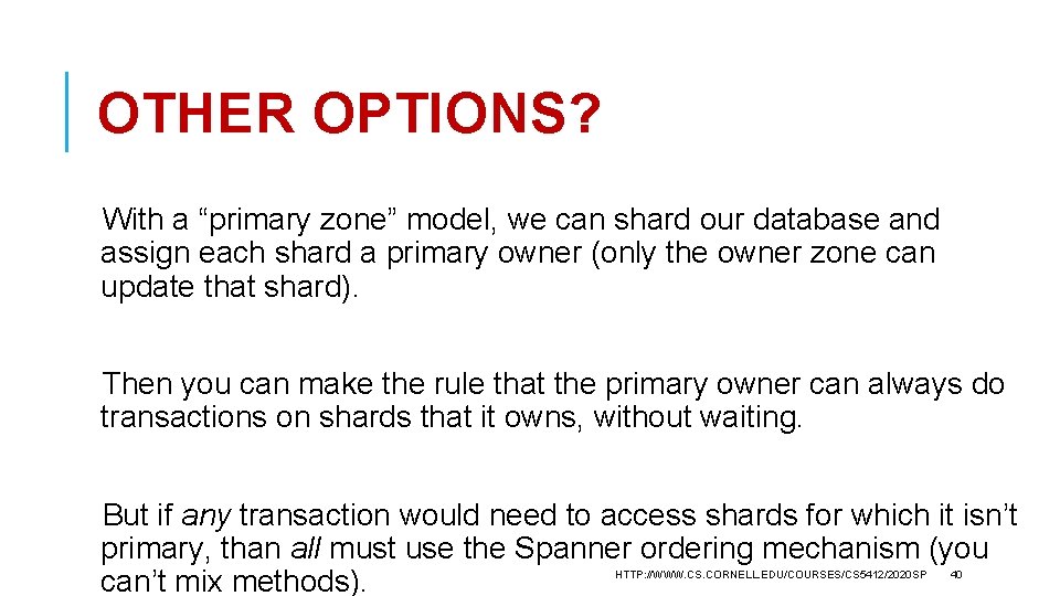OTHER OPTIONS? With a “primary zone” model, we can shard our database and assign