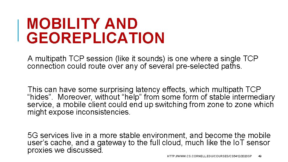 MOBILITY AND GEOREPLICATION A multipath TCP session (like it sounds) is one where a