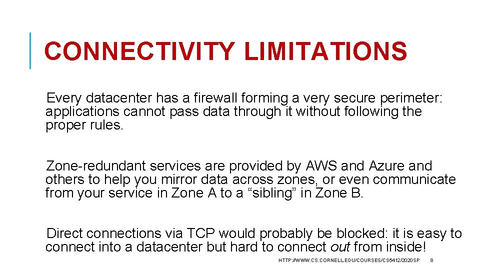 CONNECTIVITY LIMITATIONS Every datacenter has a firewall forming a very secure perimeter: applications cannot