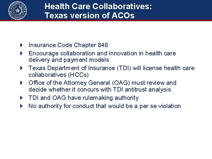 Health Care Collaboratives: Texas version of ACOs 4 Insurance Code Chapter 848 4 Encourage