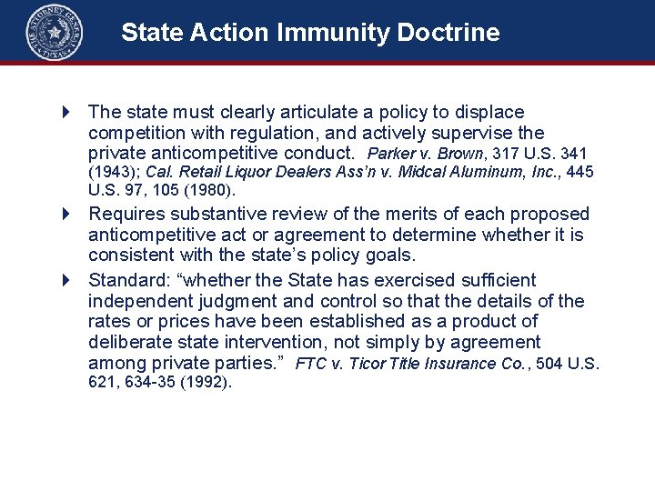 State Action Immunity Doctrine 4 The state must clearly articulate a policy to displace