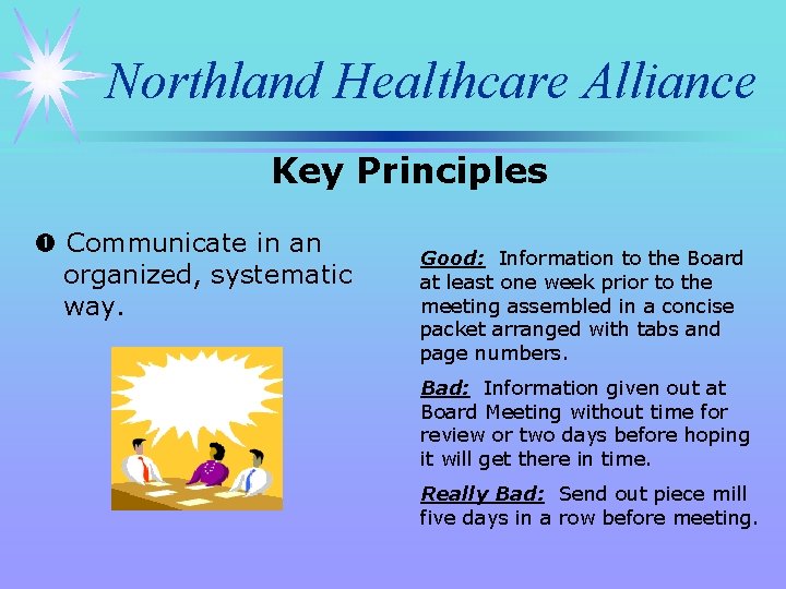 Northland Healthcare Alliance Key Principles Communicate in an organized, systematic way. Good: Information to
