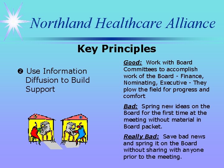 Northland Healthcare Alliance Key Principles Use Information Diffusion to Build Support Good: Work with