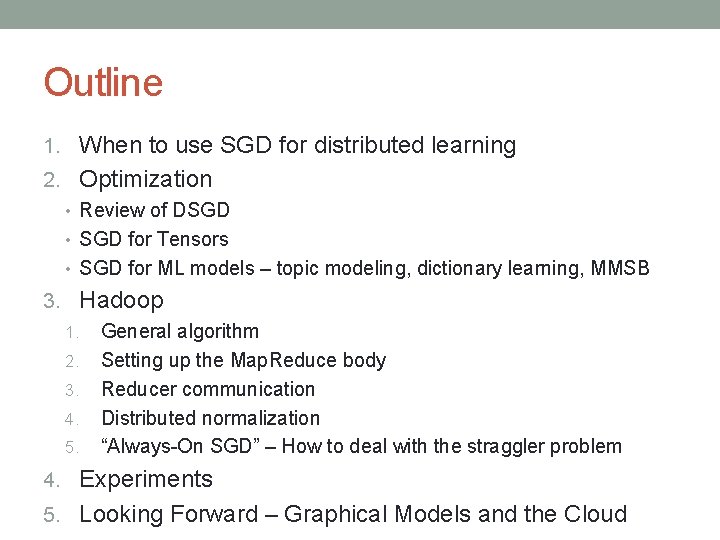 Outline 1. When to use SGD for distributed learning 2. Optimization • Review of