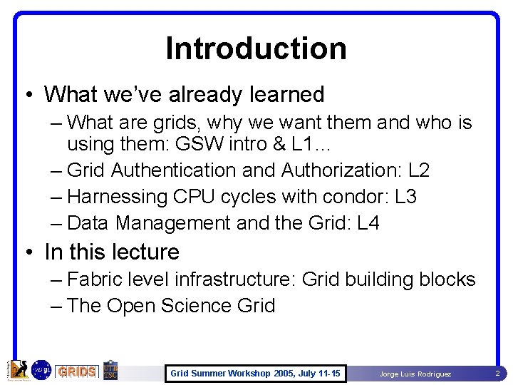 Introduction • What we’ve already learned – What are grids, why we want them Introduction • What we’ve already learned – What are grids, why we want them
