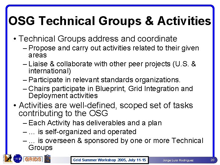 OSG Technical Groups & Activities • Technical Groups address and coordinate – Propose and OSG Technical Groups & Activities • Technical Groups address and coordinate – Propose and