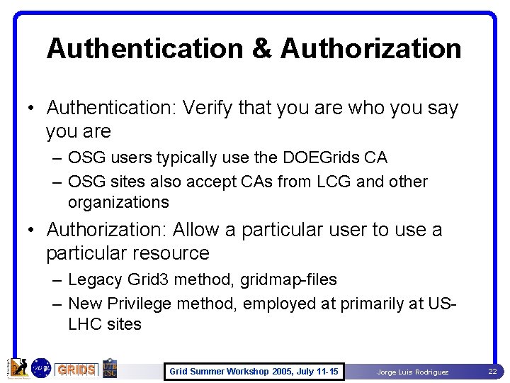 Authentication & Authorization • Authentication: Verify that you are who you say you are Authentication & Authorization • Authentication: Verify that you are who you say you are
