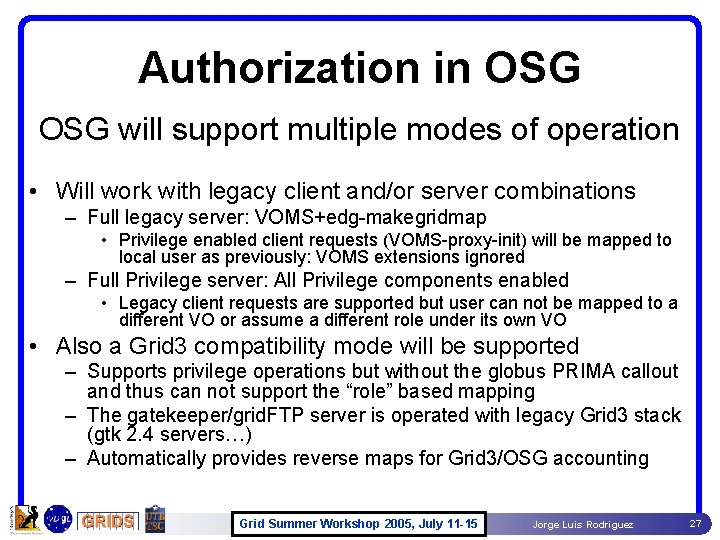 Authorization in OSG will support multiple modes of operation • Will work with legacy Authorization in OSG will support multiple modes of operation • Will work with legacy