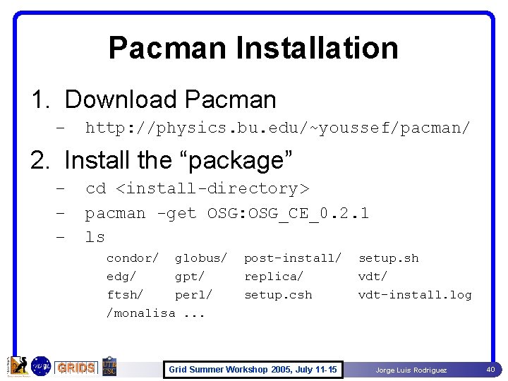 Pacman Installation 1. Download Pacman – http: //physics. bu. edu/~youssef/pacman/ 2. Install the “package” Pacman Installation 1. Download Pacman – http: //physics. bu. edu/~youssef/pacman/ 2. Install the “package”