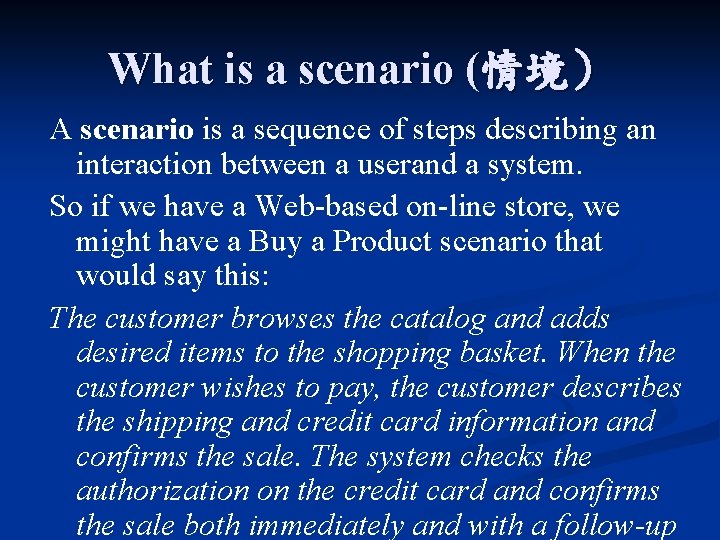 What is a scenario (情境） A scenario is a sequence of steps describing an