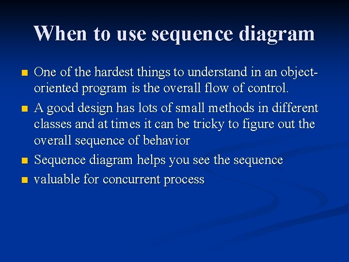 When to use sequence diagram n n One of the hardest things to understand