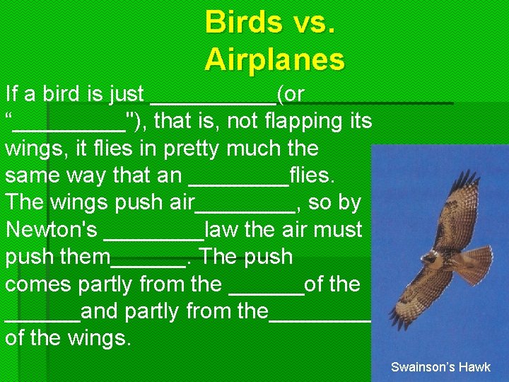 Birds vs. Airplanes If a bird is just _____(or “_____"), that is, not flapping