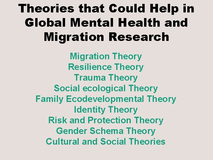 Theories that Could Help in Global Mental Health and Migration Research Migration Theory Resilience