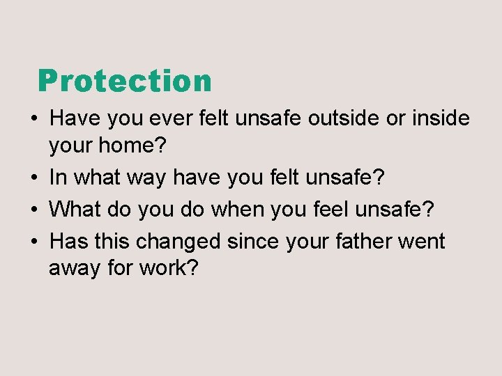Protection • Have you ever felt unsafe outside or inside your home? • In