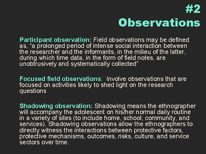 #2 Observations Participant observation: Field observations may be defined as, “a prolonged period of
