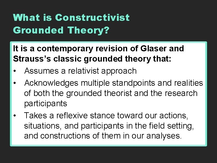 What is Constructivist Grounded Theory? It is a contemporary revision of Glaser and Strauss’s