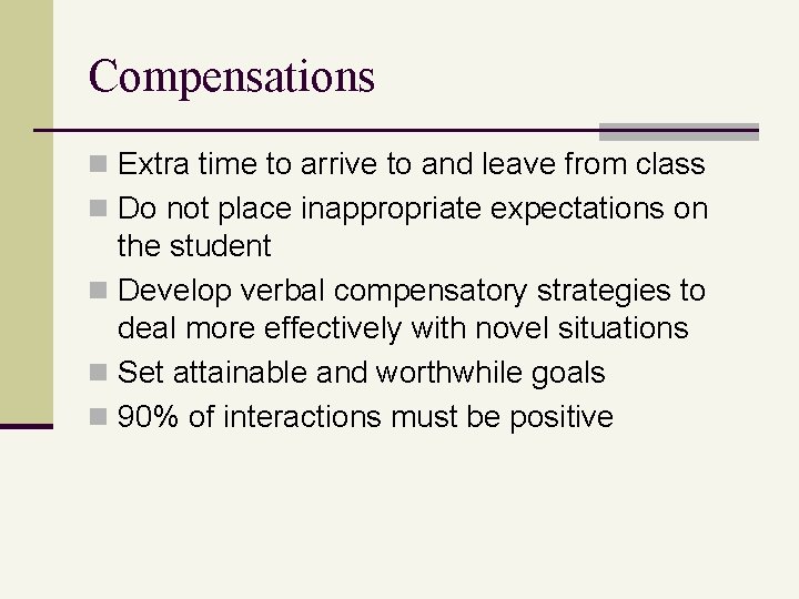 Compensations n Extra time to arrive to and leave from class n Do not