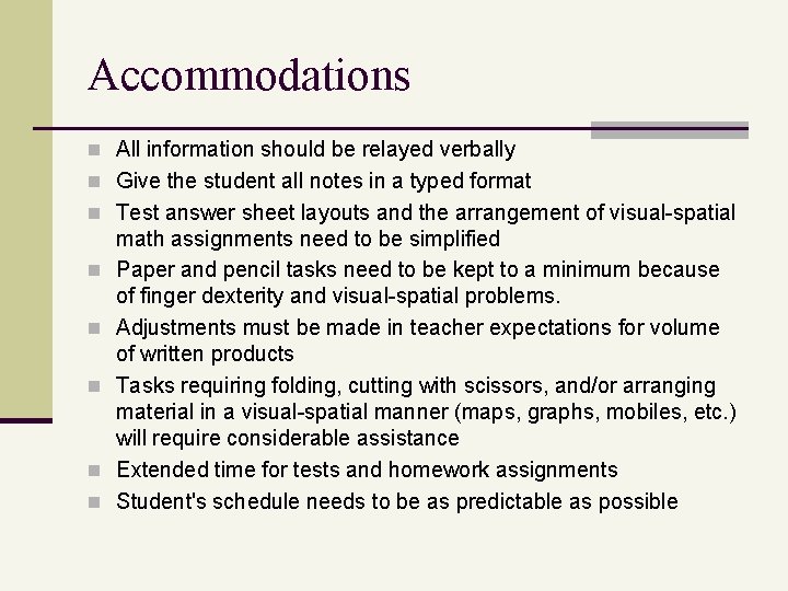 Accommodations n All information should be relayed verbally n Give the student all notes