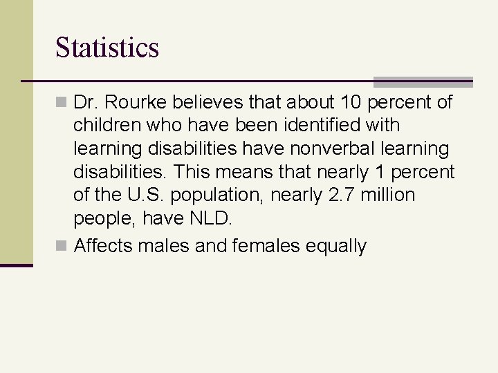 Statistics n Dr. Rourke believes that about 10 percent of children who have been