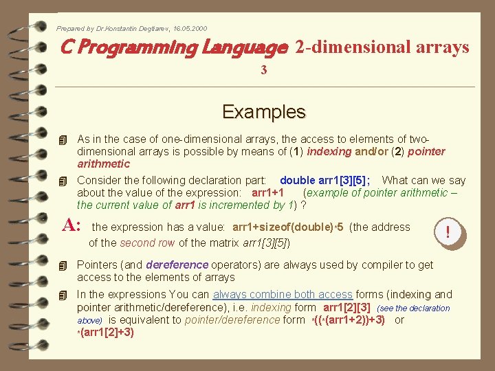 Prepared by Dr. Konstantin Degtiarev, 16. 05. 2000 C Programming Language 2 -dimensional arrays
