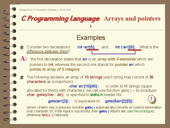 Prepared by Dr. Konstantin Degtiarev, 16. 05. 2000 C Programming Language Arrays and pointers