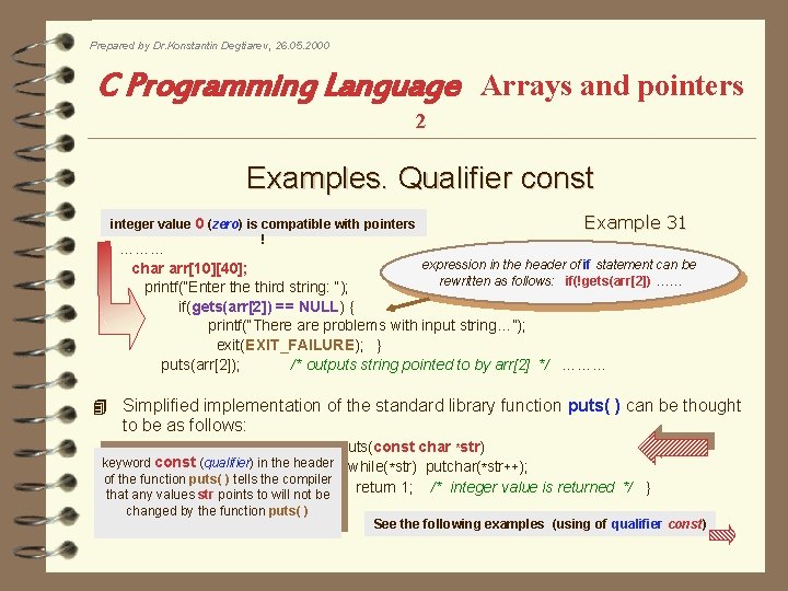 Prepared by Dr. Konstantin Degtiarev, 26. 05. 2000 C Programming Language Arrays and pointers