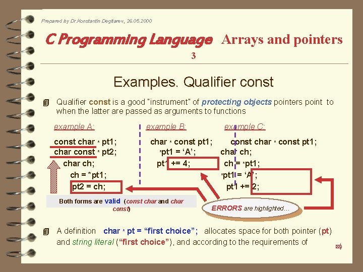 Prepared by Dr. Konstantin Degtiarev, 26. 05. 2000 C Programming Language Arrays and pointers