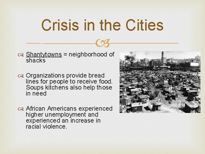Crisis in the Cities Shantytowns = neighborhood of shacks Organizations provide bread lines for