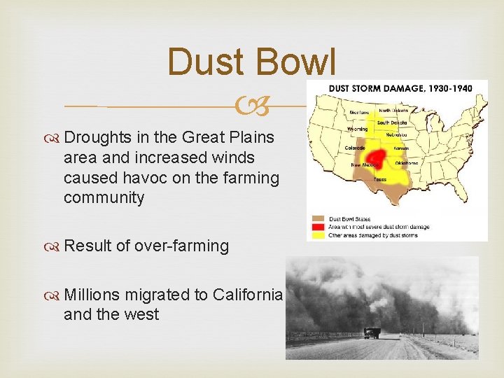 Dust Bowl Droughts in the Great Plains area and increased winds caused havoc on