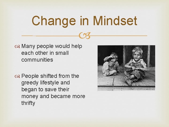 Change in Mindset Many people would help each other in small communities People shifted