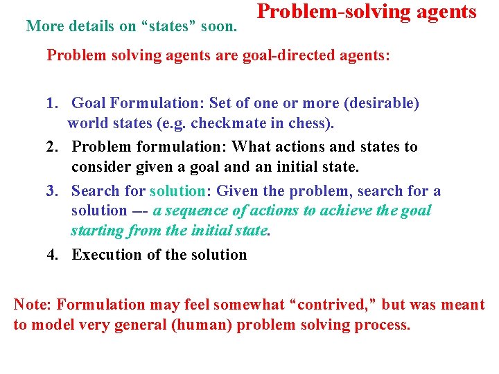 More details on “states” soon. Problem-solving agents Problem solving agents are goal-directed agents: 1.