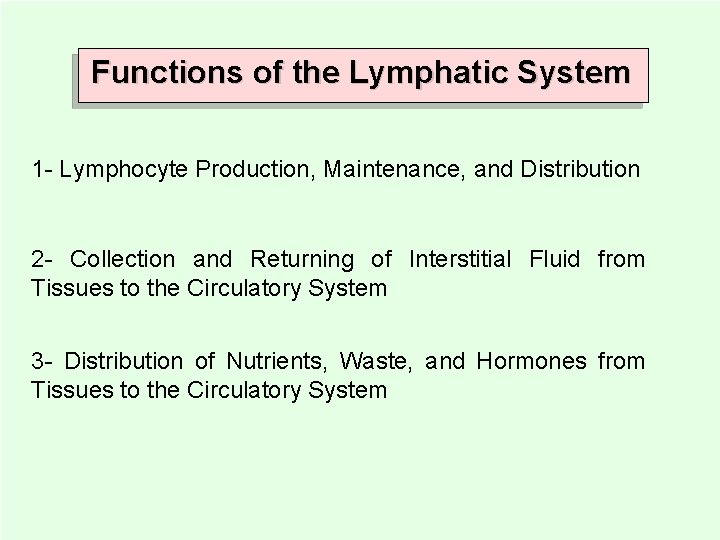 Functions of the Lymphatic System 1 - Lymphocyte Production, Maintenance, and Distribution 2 -