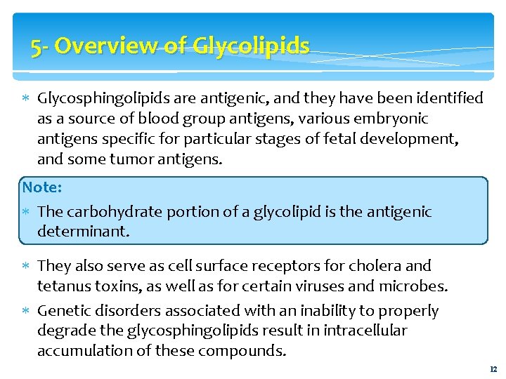 5 - Overview of Glycolipids Glycosphingolipids are antigenic, and they have been identified as