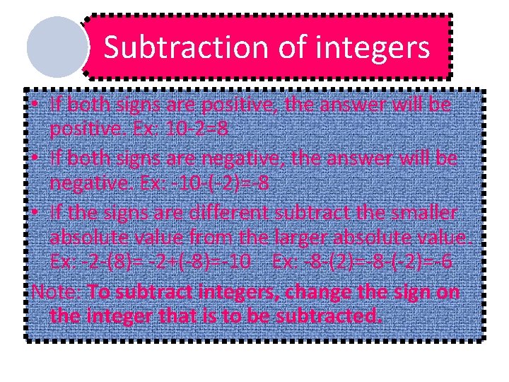 Subtraction of integers • If both signs are positive, the answer will be positive. Subtraction of integers • If both signs are positive, the answer will be positive.