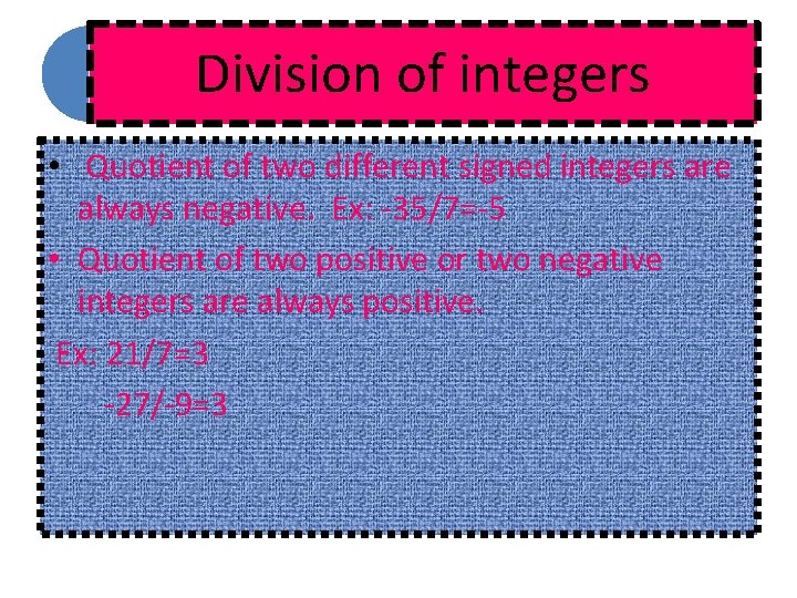 Division of integers • Quotient of two different signed integers are always negative. Ex: Division of integers • Quotient of two different signed integers are always negative. Ex: