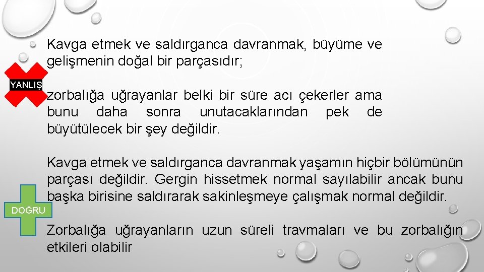 Kavga etmek ve saldırganca davranmak, büyüme ve gelişmenin doğal bir parçasıdır; YANLIŞ zorbalığa uğrayanlar