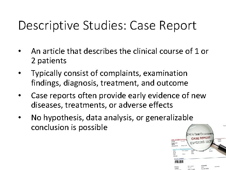 Descriptive Studies: Case Report • • An article that describes the clinical course of