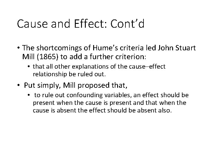 Cause and Effect: Cont’d • The shortcomings of Hume’s criteria led John Stuart Mill