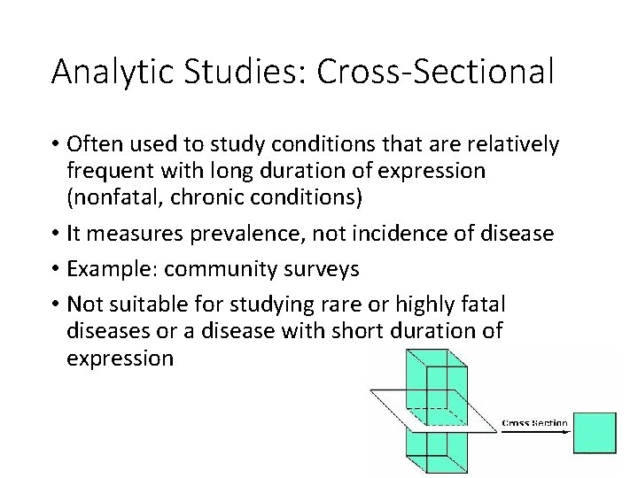 Analytic Studies: Cross-Sectional • Often used to study conditions that are relatively frequent with