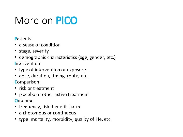 More on PICO Patients • disease or condition • stage, severity • demographic characteristics