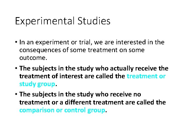 Experimental Studies • In an experiment or trial, we are interested in the consequences