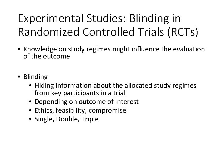 Experimental Studies: Blinding in Randomized Controlled Trials (RCTs) • Knowledge on study regimes might