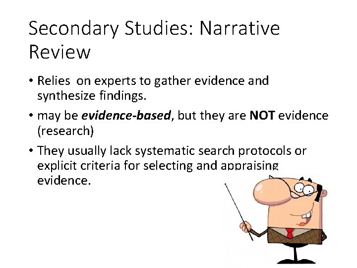 Secondary Studies: Narrative Review • Relies on experts to gather evidence and synthesize findings.