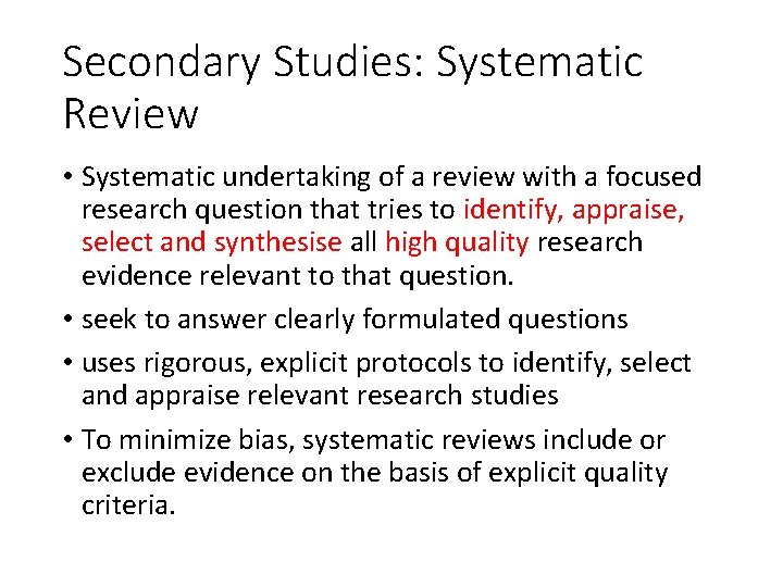 Secondary Studies: Systematic Review • Systematic undertaking of a review with a focused research