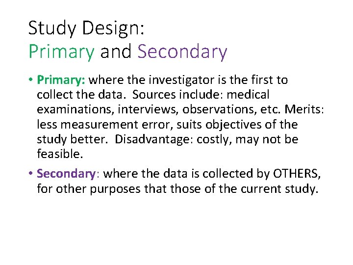 Study Design: Primary and Secondary • Primary: where the investigator is the first to