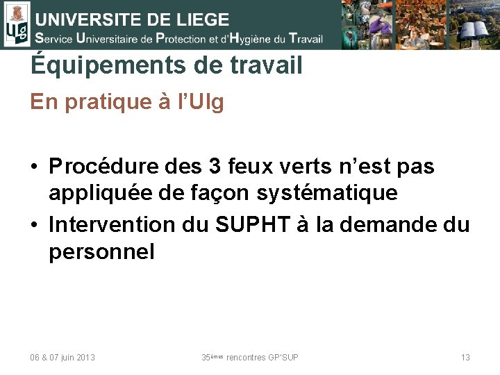 Équipements de travail En pratique à l’Ulg • Procédure des 3 feux verts n’est