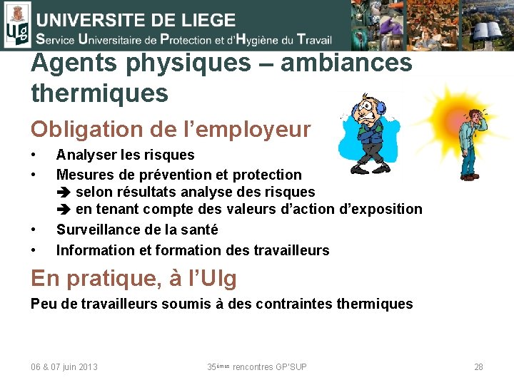 Agents physiques – ambiances thermiques Obligation de l’employeur • • Analyser les risques Mesures