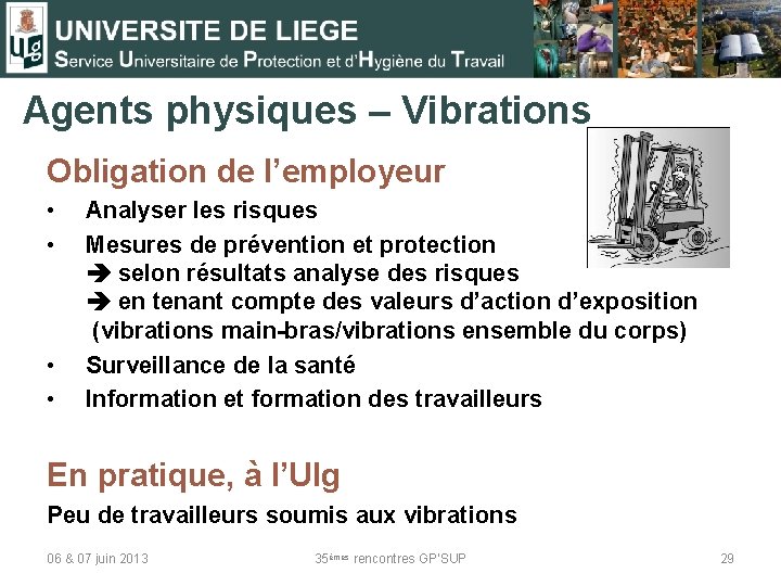 Agents physiques – Vibrations Obligation de l’employeur • • Analyser les risques Mesures de